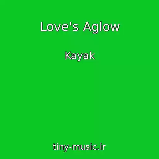 کاور آهنگ Love's Aglow از Kayak