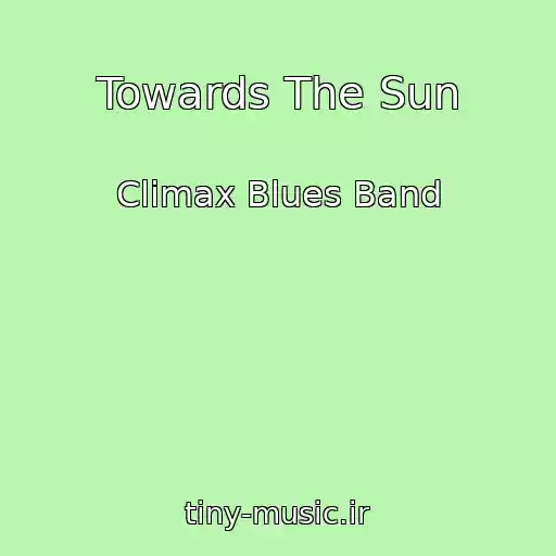 کاور آهنگ Towards The Sun از Climax Blues Band