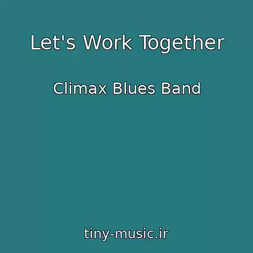 کاور آهنگ Let's Work Together از Climax Blues Band