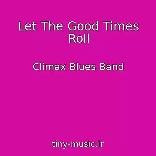 کاور آهنگ Let The Good Times Roll از Climax Blues Band