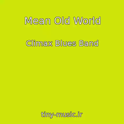 کاور آهنگ Mean Old World از Climax Blues Band