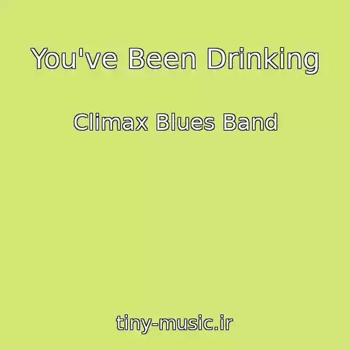 کاور آهنگ You've Been Drinking از Climax Blues Band