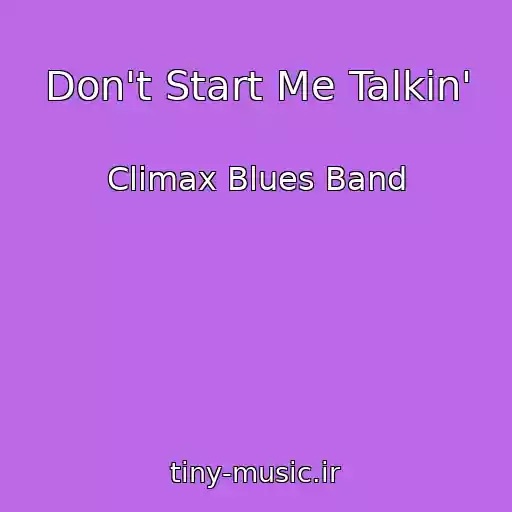 کاور آهنگ Don't Start Me Talkin' از Climax Blues Band