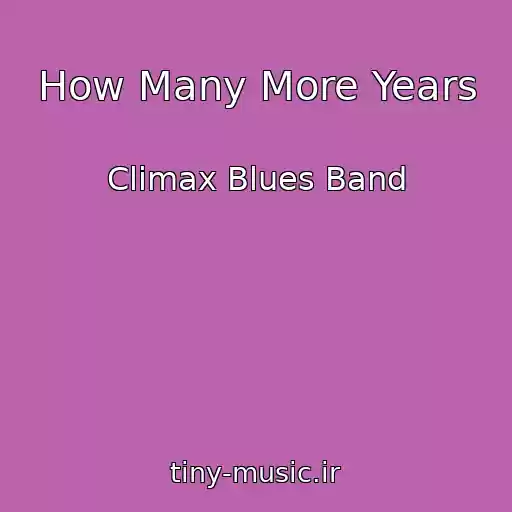 کاور آهنگ How Many More Years از Climax Blues Band