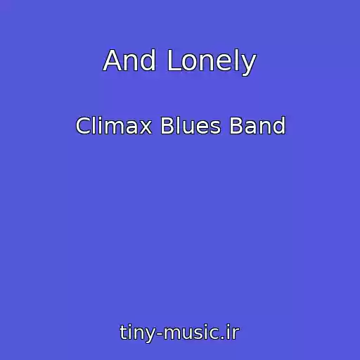 کاور آهنگ And Lonely از Climax Blues Band