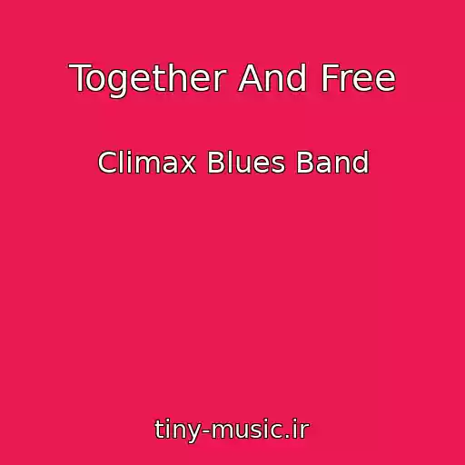 کاور آهنگ Together And Free از Climax Blues Band