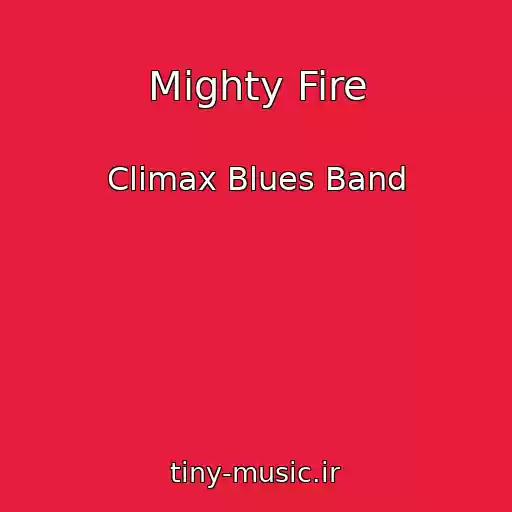 کاور آهنگ Mighty Fire از Climax Blues Band
