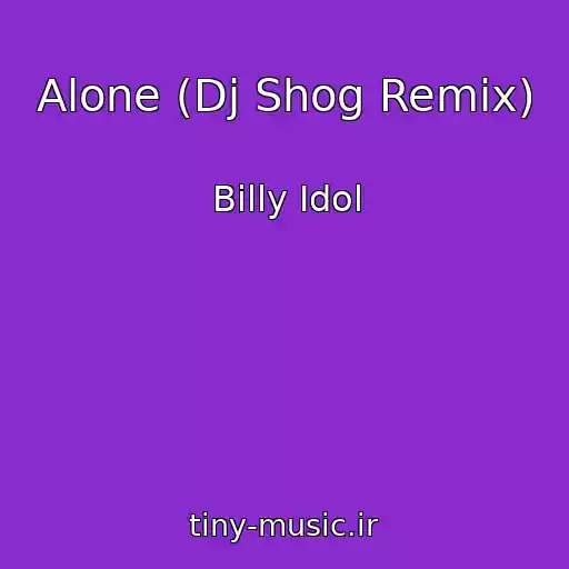 کاور آهنگ Alone (Dj Shog Remix) از Billy Idol