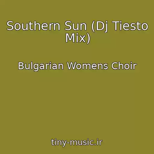 کاور آهنگ Southern Sun (Dj Tiesto Mix) از Bulgarian Womens Choir