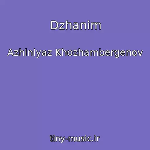 کاور آهنگ Dzhanim از Azhiniyaz Khozhambergenov