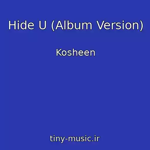 کاور آهنگ Hide U (Album Version) از Kosheen