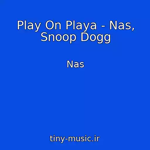کاور آهنگ Play On Playa - Nas, Snoop Dogg از Nas