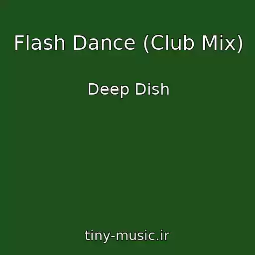 کاور آهنگ Flash Dance (Club Mix) از Deep Dish