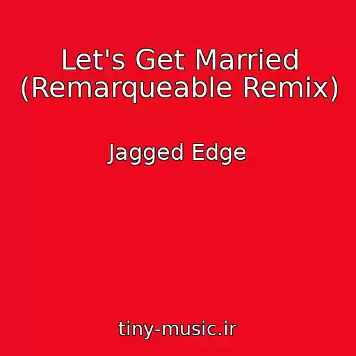 کاور آهنگ Let's Get Married (Remarqueable Remix) از Jagged Edge