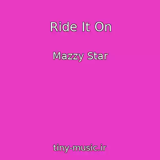 کاور آهنگ Ride It On از Mazzy Star