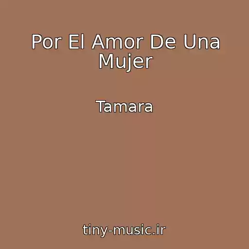 کاور آهنگ Por El Amor De Una Mujer از Tamara