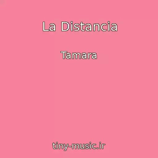 کاور آهنگ La Distancia از Tamara