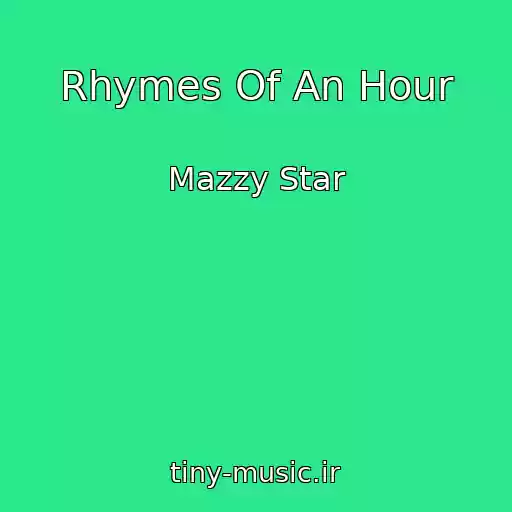 کاور آهنگ Rhymes Of An Hour از Mazzy Star