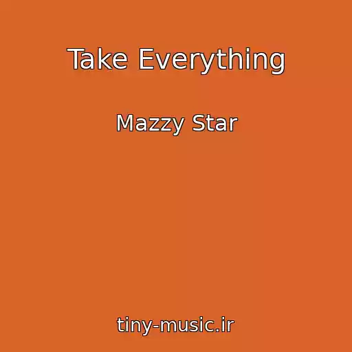 کاور آهنگ Take Everything از Mazzy Star