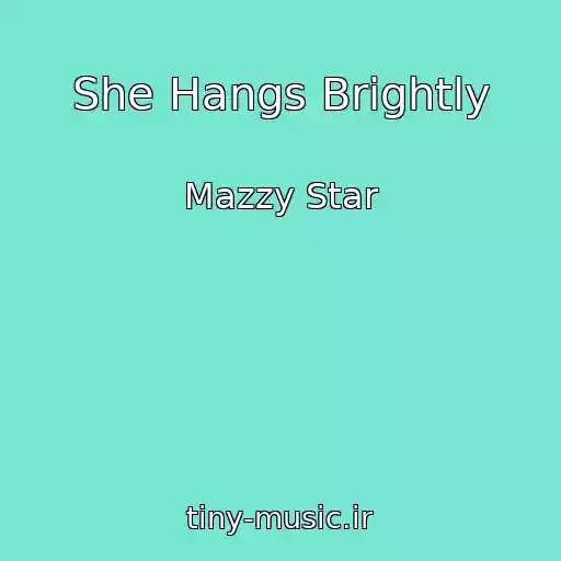 کاور آهنگ She Hangs Brightly از Mazzy Star