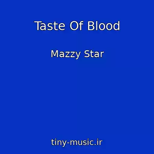 کاور آهنگ Taste Of Blood از Mazzy Star