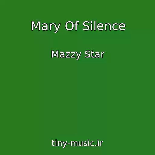 کاور آهنگ Mary Of Silence از Mazzy Star