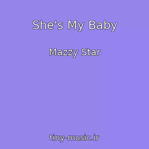 کاور آهنگ She's My Baby از Mazzy Star