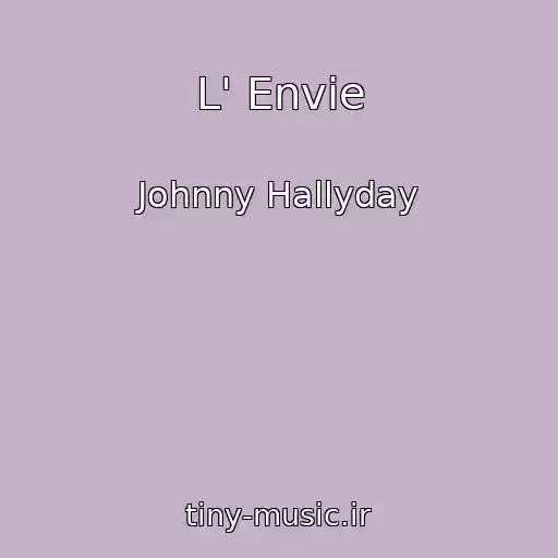 کاور آهنگ L' Envie از Johnny Hallyday