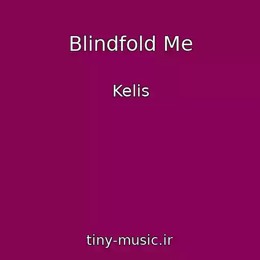 کاور آهنگ Blindfold Me از Kelis