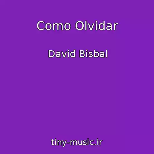 کاور آهنگ Como Olvidar از David Bisbal