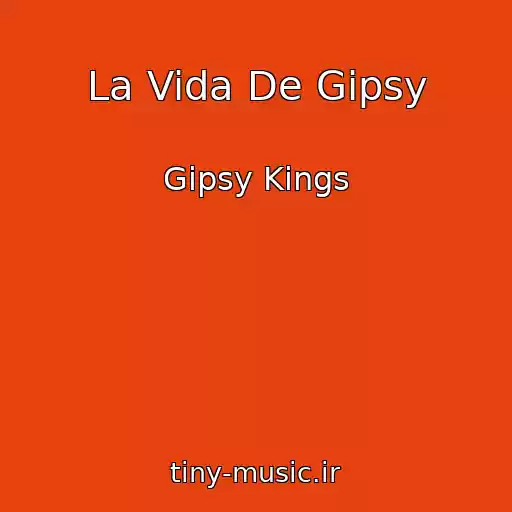 کاور آهنگ La Vida De Gipsy از Gipsy Kings