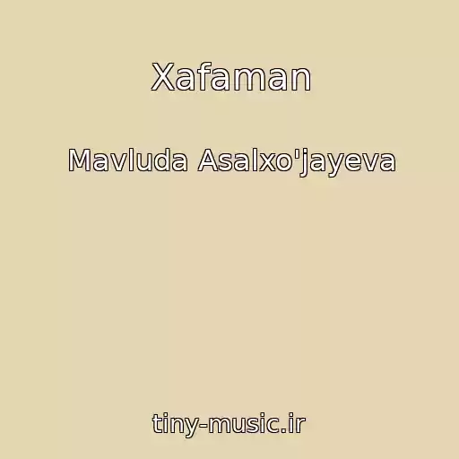 کاور آهنگ Xafaman از Mavluda Asalxo'jayeva