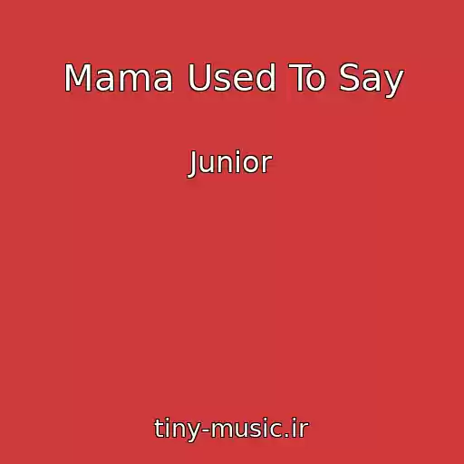 کاور آهنگ Mama Used To Say از Junior