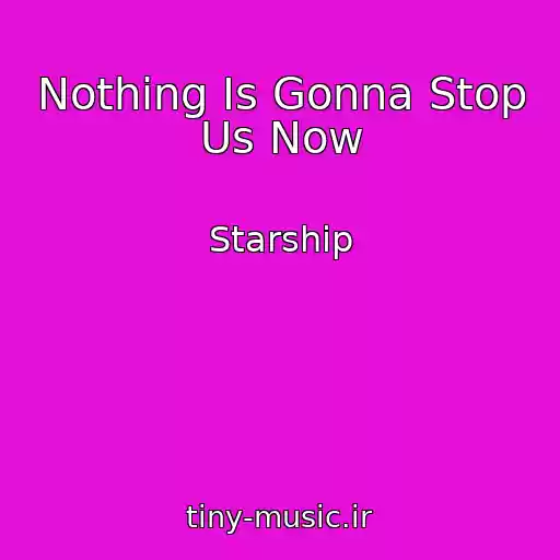 کاور آهنگ Nothing Is Gonna Stop Us Now از Starship
