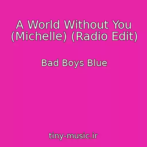 کاور آهنگ A World Without You (Michelle) (Radio Edit) از Bad Boys Blue