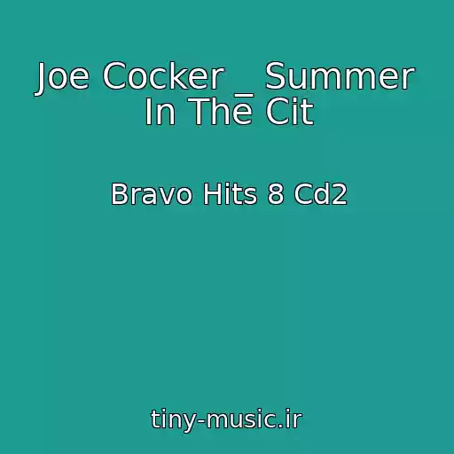 کاور آهنگ Joe Cocker _ Summer In The Cit از Bravo Hits 8 Cd2