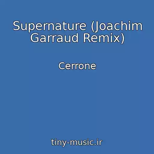 کاور آهنگ Supernature (Joachim Garraud Remix) از Cerrone