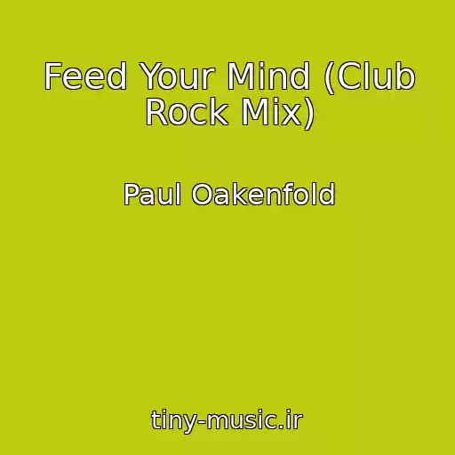 کاور آهنگ Feed Your Mind (Club Rock Mix) از Paul Oakenfold