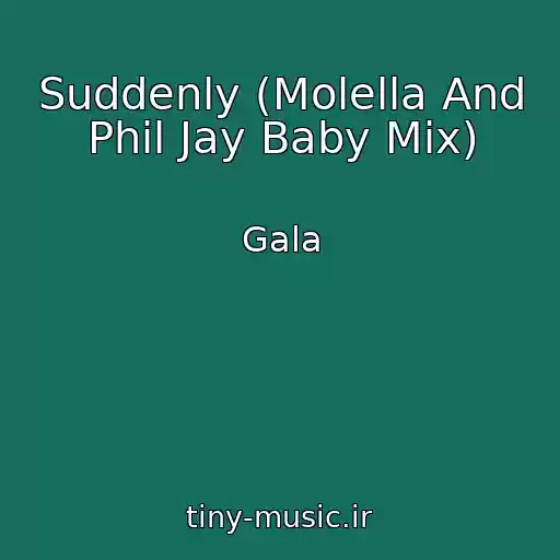 کاور آهنگ Suddenly (Molella And Phil Jay Baby Mix) از Gala