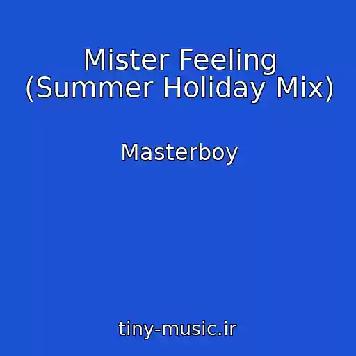 کاور آهنگ Mister Feeling (Summer Holiday Mix) از Masterboy