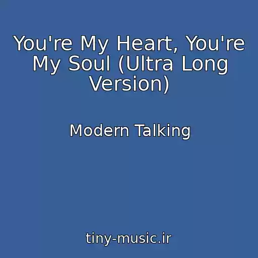 کاور آهنگ You're My Heart, You're My Soul (Ultra Long Version) از Modern Talking