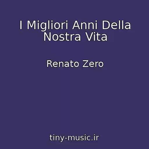 کاور آهنگ I Migliori Anni Della Nostra Vita از Renato Zero