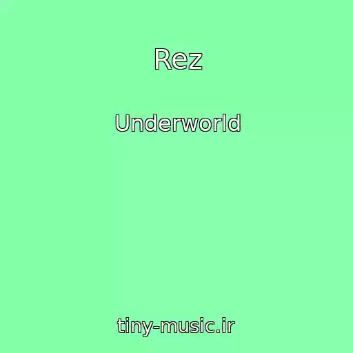 کاور آهنگ Rez از Underworld
