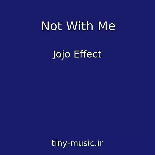 کاور آهنگ Not With Me از Jojo Effect