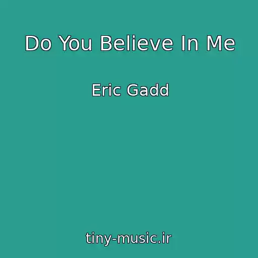 کاور آهنگ Do You Believe In Me از Eric Gadd
