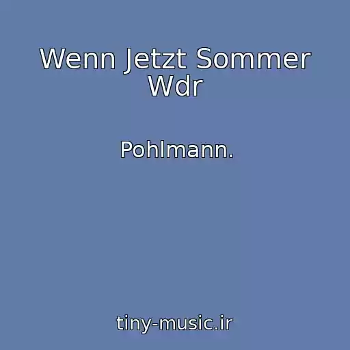 کاور آهنگ Wenn Jetzt Sommer Wdr از Pohlmann.