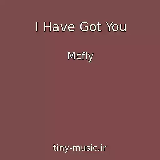 کاور آهنگ I Have Got You از Mcfly