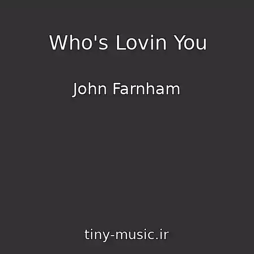 کاور آهنگ Who's Lovin You از John Farnham