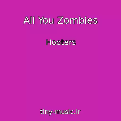 کاور آهنگ All You Zombies از Hooters