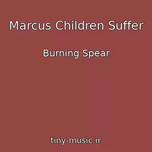 کاور آهنگ Marcus Children Suffer از Burning Spear